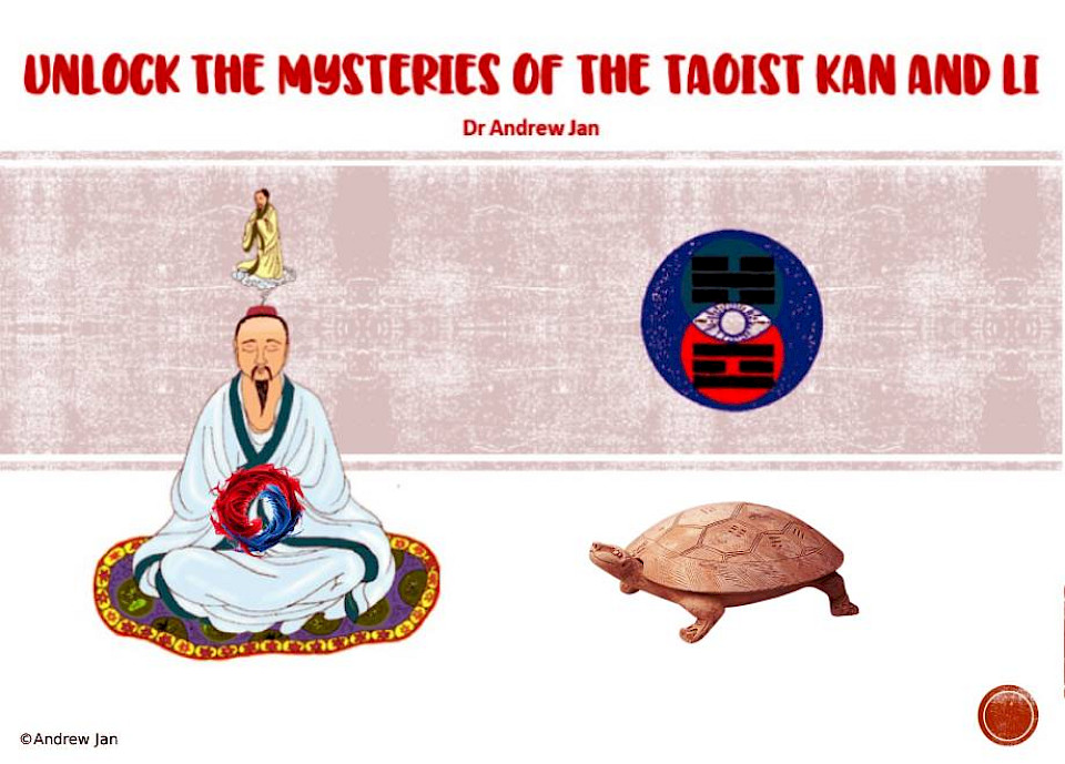 Dr Andrew Jan - Unlock the Mysteries of the Taoist Kan and Li
